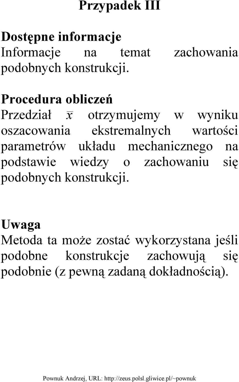 układu mechanicznego na podstawie wiedzy o zachowaniu się podobnych konstrukcji.