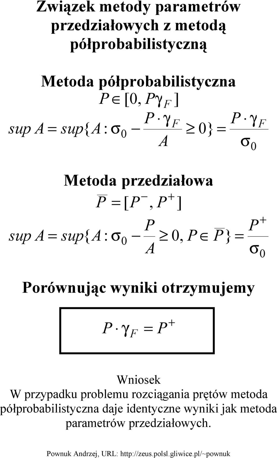 + = [, ] sup{ A: σ 0, A 0 } = σ + 0 orównując wyniki otrzymujemy γ F = + Wniosek W przypadku