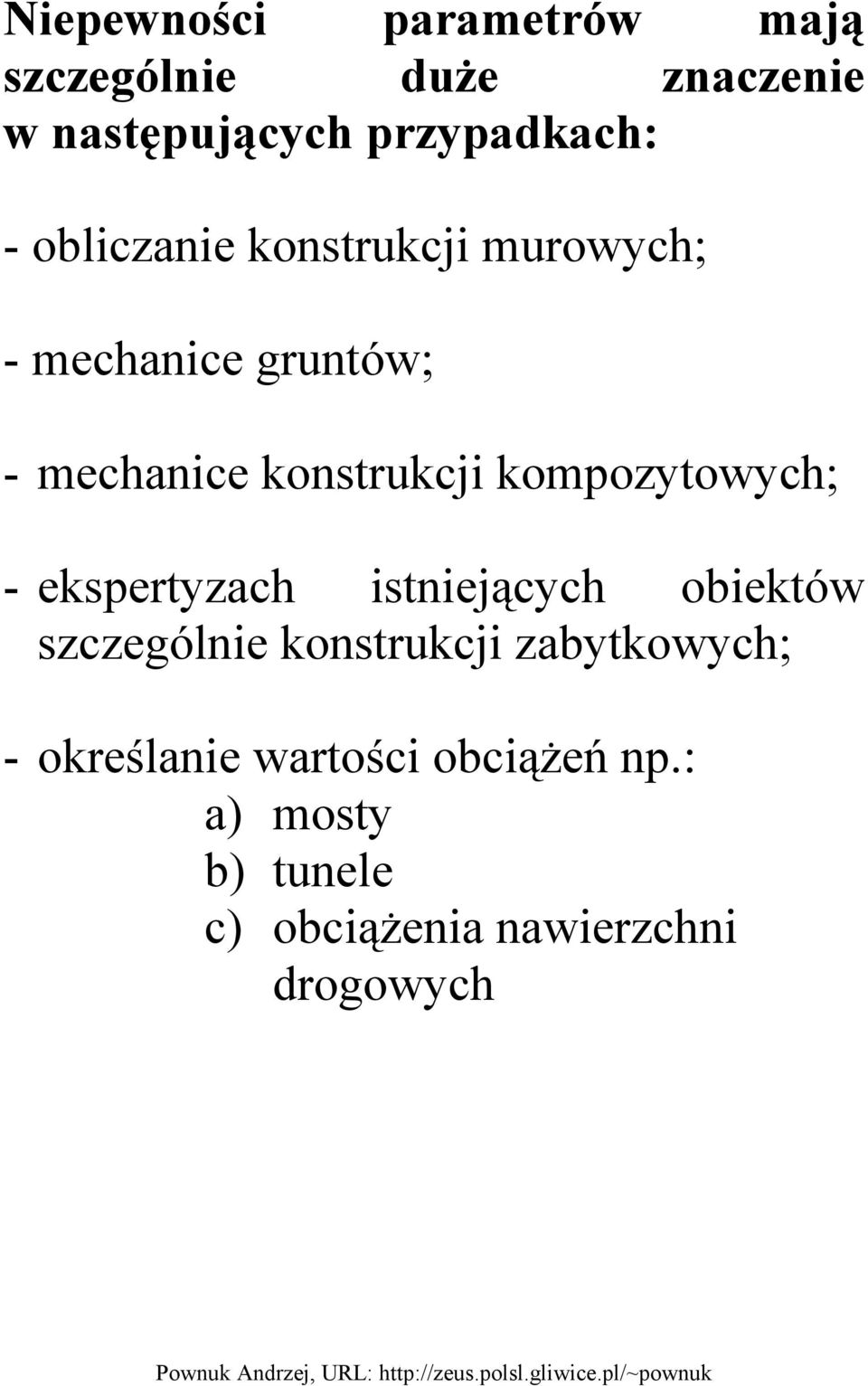 kompozytowych; - ekspertyzach istniejących obiektów szczególnie konstrukcji