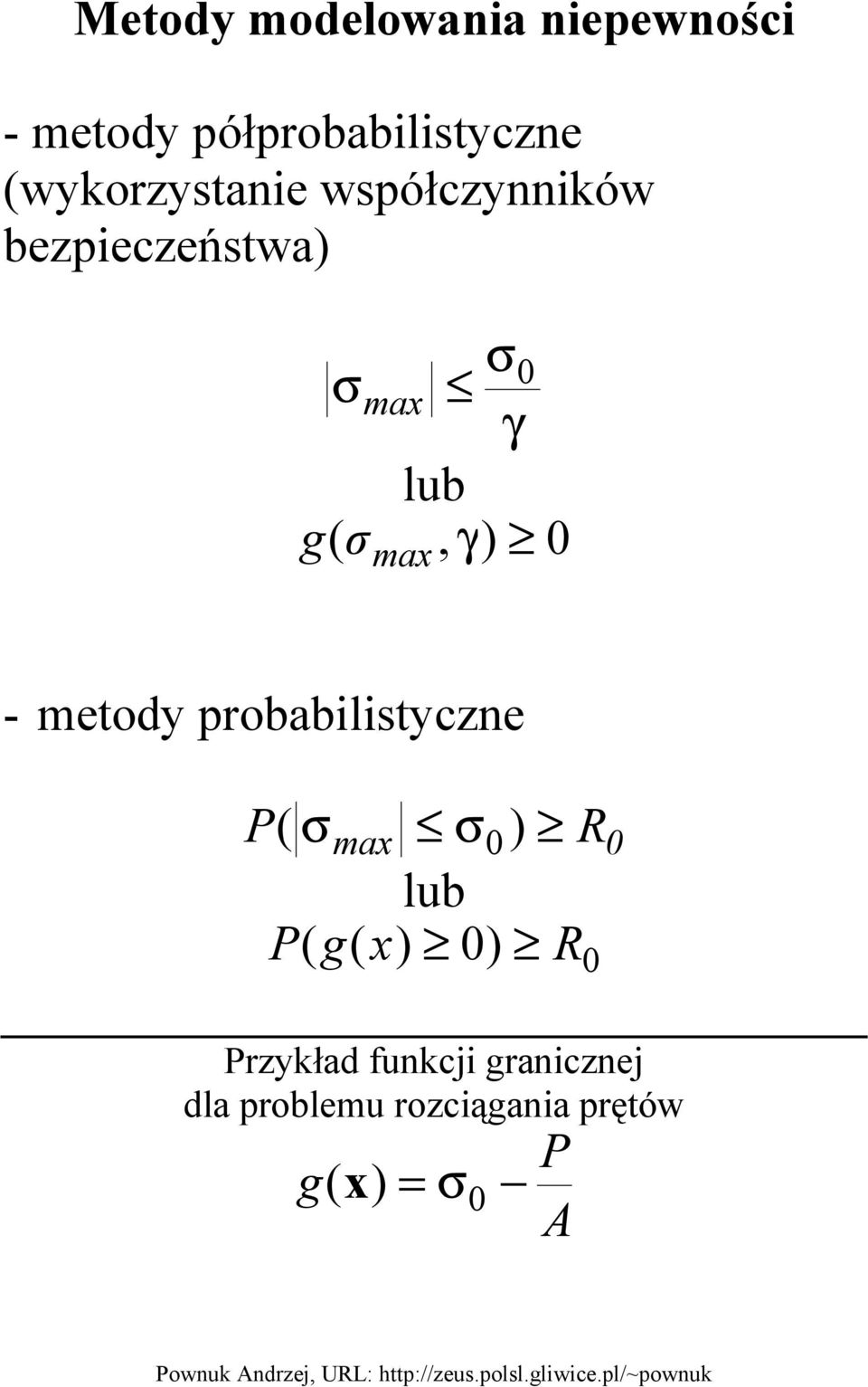 σ max 0 - metody probabilistyczne lub ( g( x) 0) R ( σ max σ0) R 0