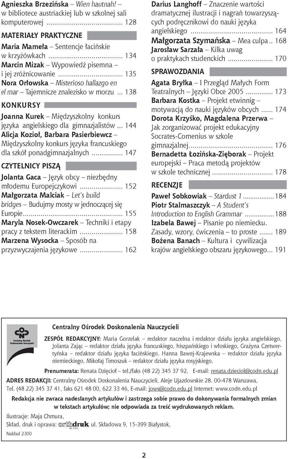 .. 138 KONKURSY Joanna Kurek Międzyszkolny konkurs języka angielskiego dla gimnazjalistów.