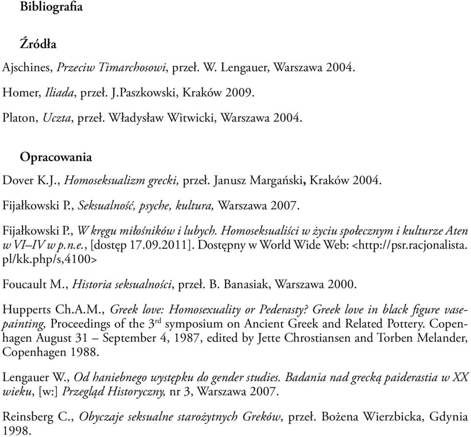 Homoseksualiści w życiu społecznym i kulturze Aten w VI IV w p.n.e., [dostęp 17.09.2011]. Dostępny w World Wide Web: <http://psr.racjonalista. pl/kk.php/s,4100> Foucault M.