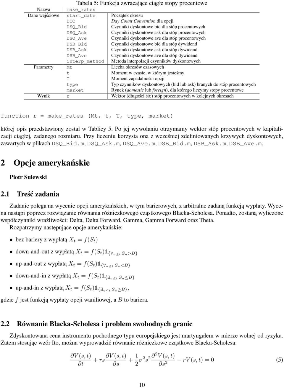 ask dla stóp dywidend DSB_Ave Czynniki dyskontowe ave dla stóp dywidend interp_method Metoda interpolacji czynników dyskontowych Parametry Mt Liczba okresów czasowych t Moment w czasie, w którym