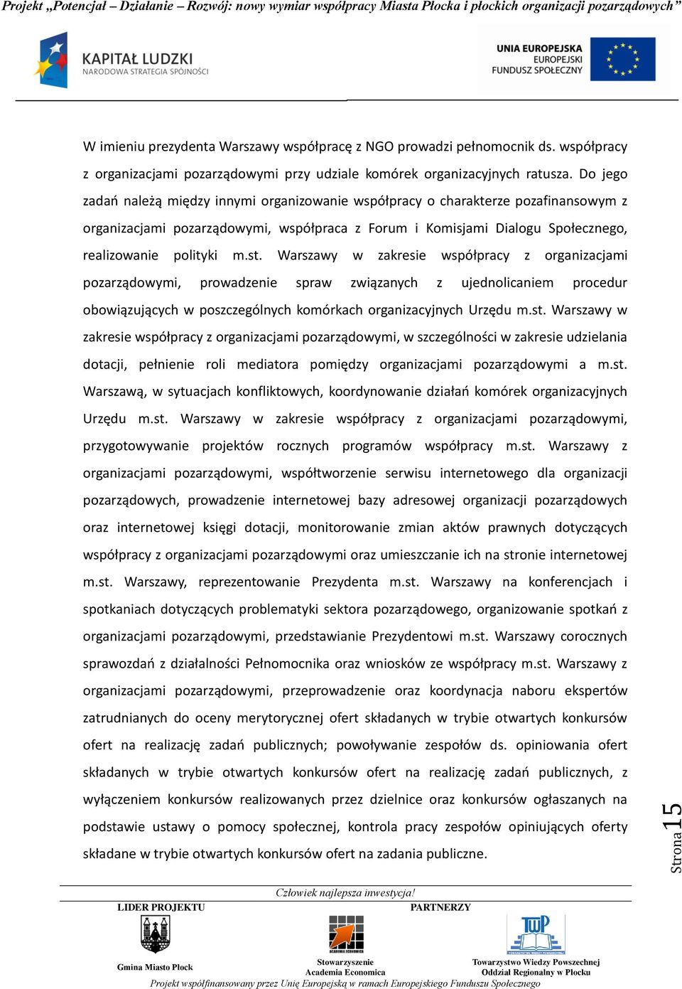 Warszawy w zakresie współpracy z organizacjami pozarządowymi, prowadzenie spraw związanych z ujednolicaniem procedur obowiązujących w poszczególnych komórkach organizacyjnych Urzędu m.st.