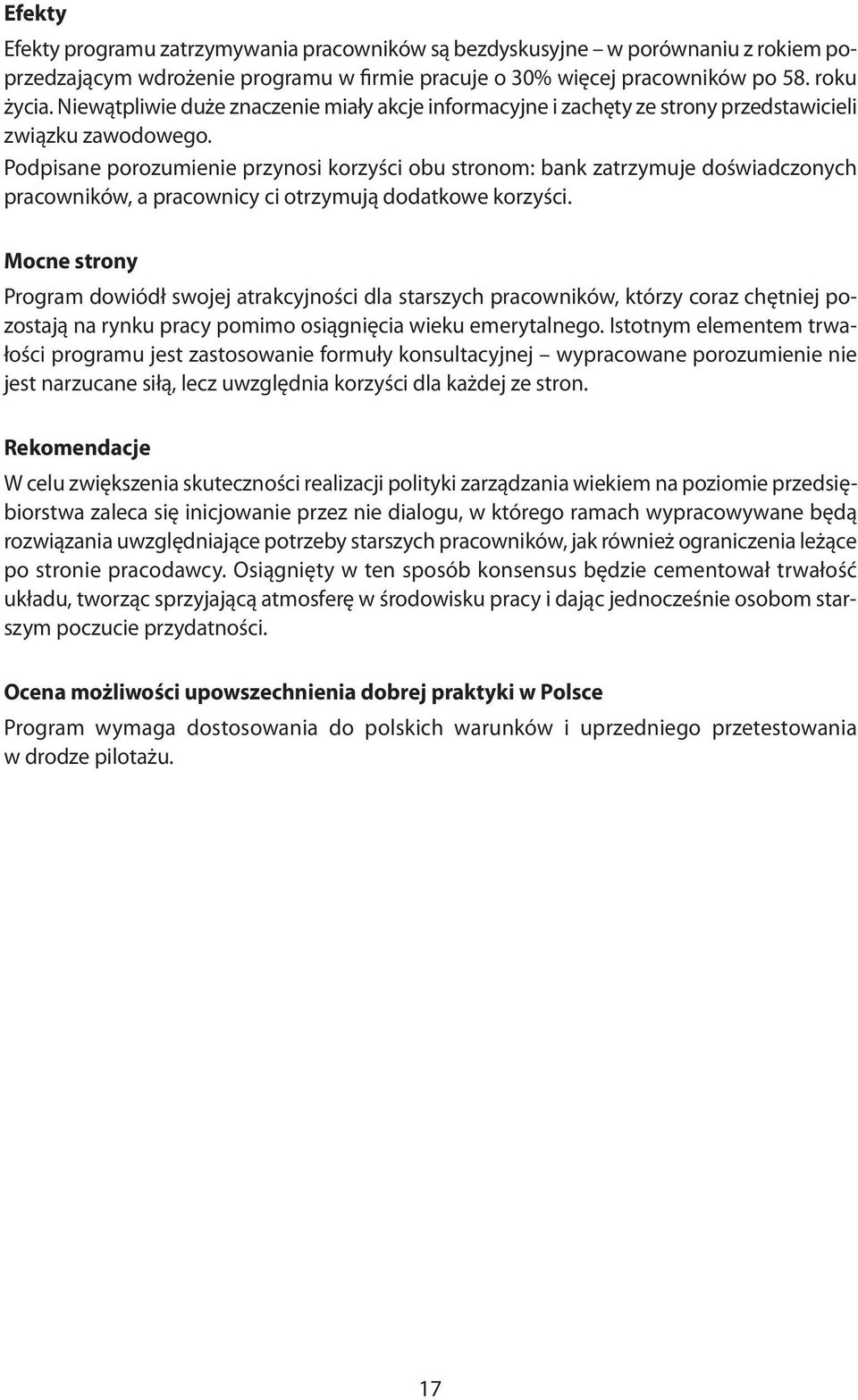 Podpisane porozumienie przynosi korzyści obu stronom: bank zatrzymuje doświadczonych pracowników, a pracownicy ci otrzymują dodatkowe korzyści.