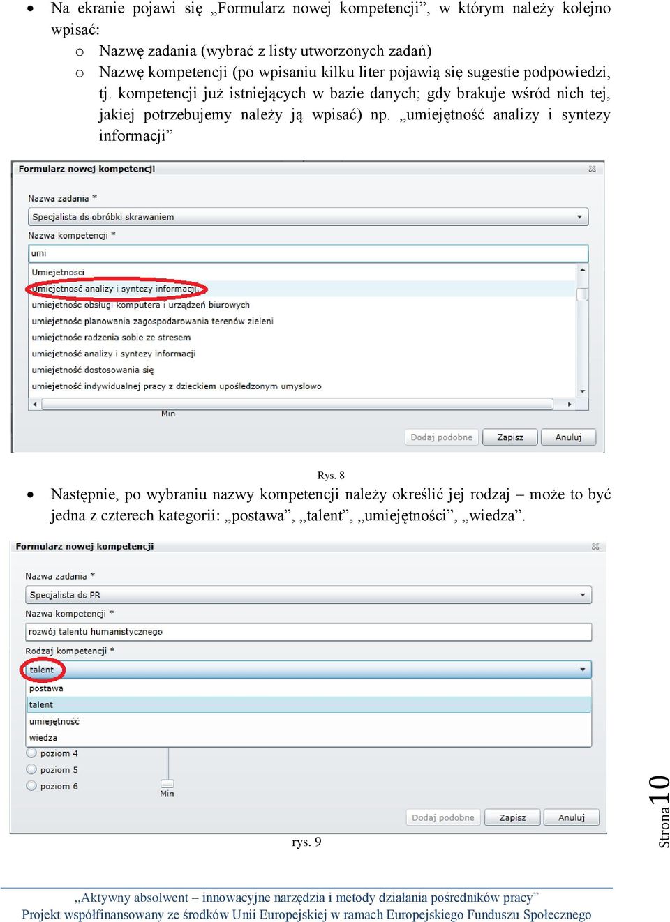 kompetencji już istniejących w bazie danych; gdy brakuje wśród nich tej, jakiej potrzebujemy należy ją wpisać) np.