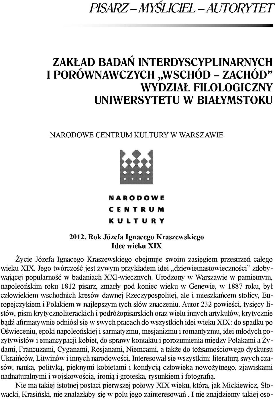 Jego twórczość jest żywym przykładem idei dziewiętnastowieczności zdobywającej popularność w badaniach XXI-wiecznych.