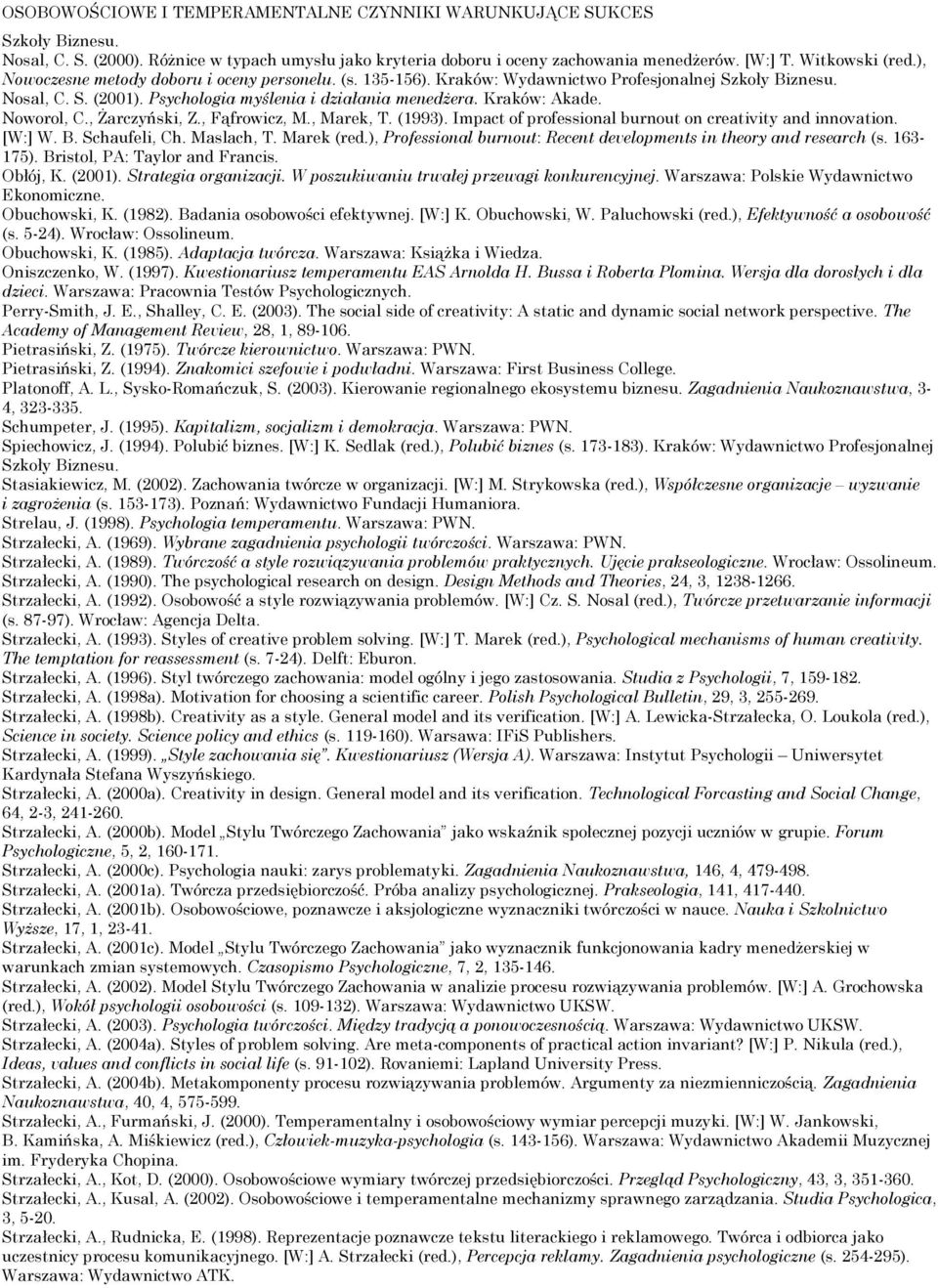 Noworol, C., Żarczyński, Z., Fąfrowicz, M., Marek, T. (1993). Impact of professional burnout on creativity and innovation. [W:] W. B. Schaufeli, Ch. Maslach, T. Marek (red.