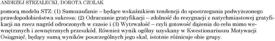 rzecz nagród odroczonych w czasie i (3) Wytrwałość czyli gotowość dążenia do celu mimo wewnętrznych i zewnętrznych przeszkód.