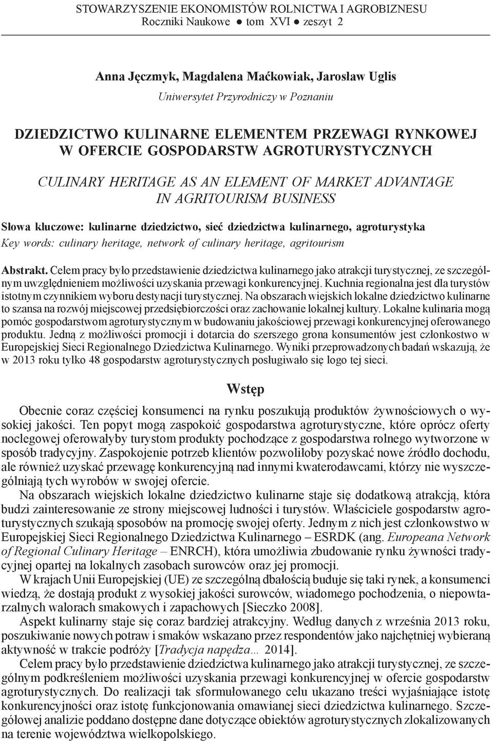 MARKET ADVANTAGE IN AGRITOURISM BUSINESS Słowa kluczowe: kulinarne dziedzictwo, sieć dziedzictwa kulinarnego, agroturystyka Key words: culinary heritage, network of culinary heritage, agritourism