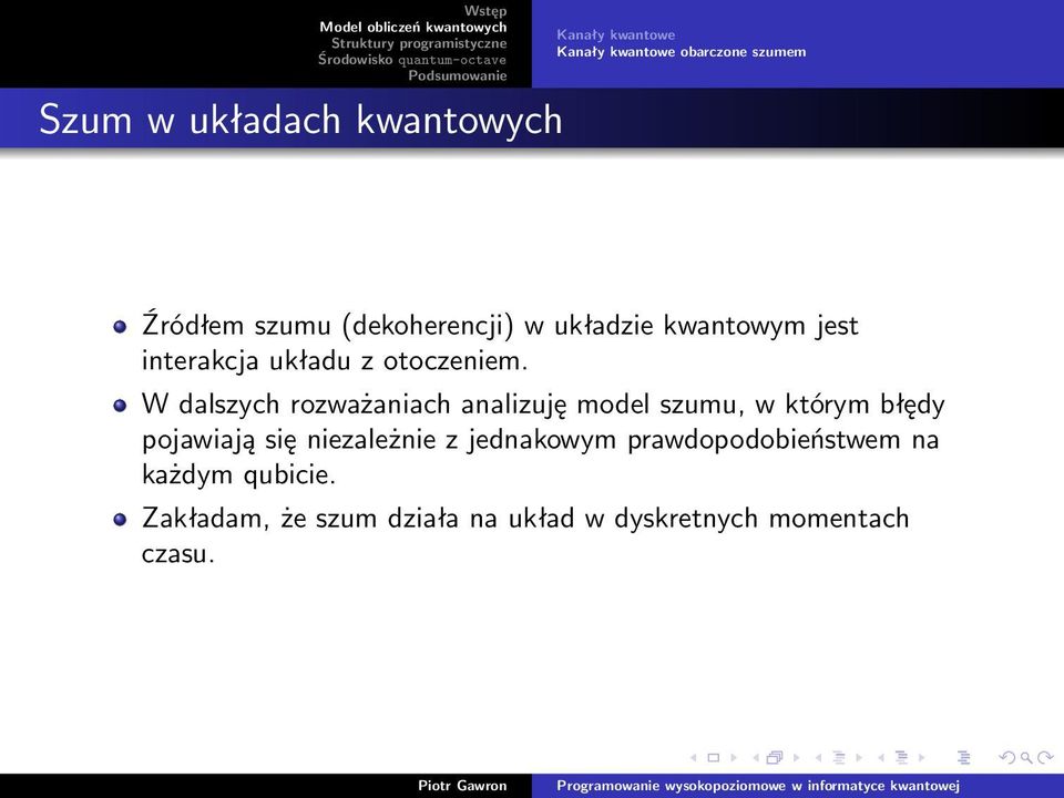 W dalszych rozważaniach analizuję model szumu, w którym błędy pojawiają się niezależnie z