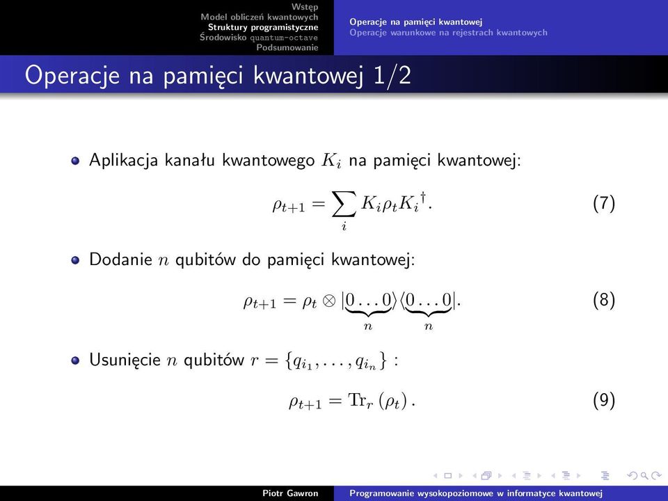 K i ρ t K i. (7) Dodanie n qubitów do pamięci kwantowej: ρ t+1 = ρ t 0 }. {{.. 0 } 0 }.