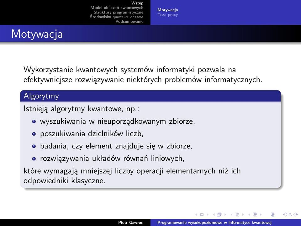 : wyszukiwania w nieuporządkowanym zbiorze, poszukiwania dzielników liczb, badania, czy element znajduje się w