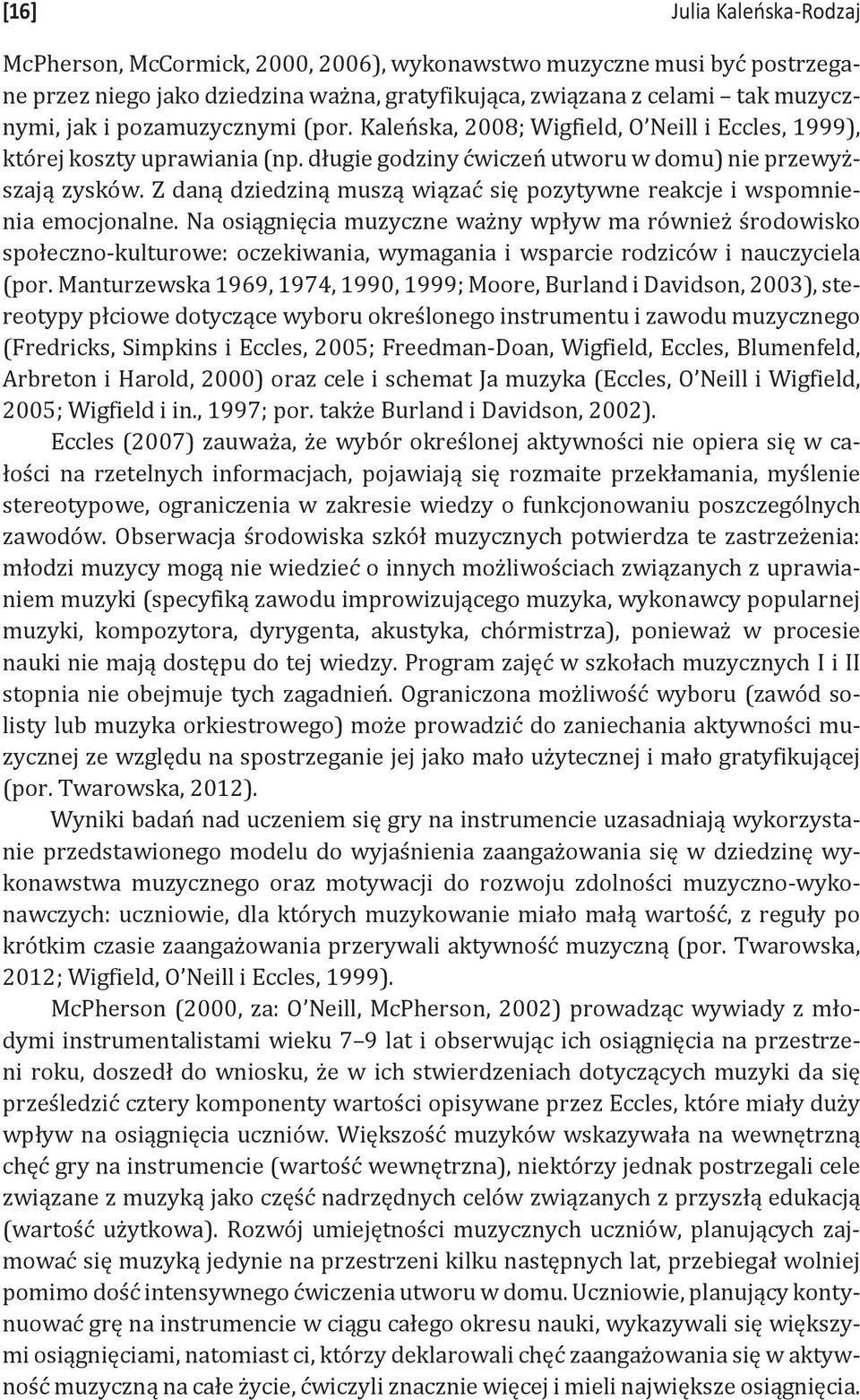 Z daną dziedziną muszą wiązać się pozytywne reakcje i wspomnienia emocjonalne.