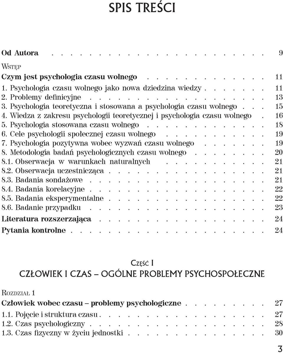 Psychologia stosowana czasu wolnego............. 18 6. Cele psychologii społecznej czasu wolnego........... 19 7. Psychologia pozytywna wobec wyzwań czasu wolnego....... 19 8.