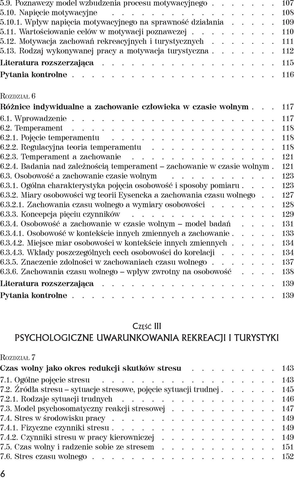 ...... 112 Literatura rozszerzająca.................. 115 Pytania kontrolne..................... 116 Rozdział 6 Różnice indywidualne a zachowanie człowieka w czasie wolnym... 117 6.1. Wprowadzenie.