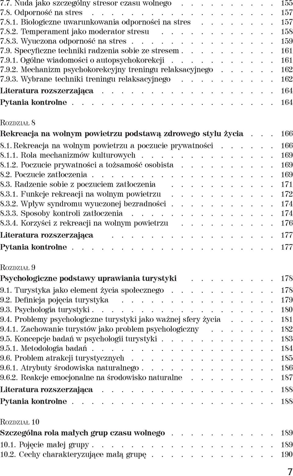 .......... 161 7.9.2. Mechanizm psychokorekcyjny treningu relaksacyjnego...... 162 7.9.3. Wybrane techniki treningu relaksacyjnego.......... 162 Literatura rozszerzająca.................. 164 Pytania kontrolne.