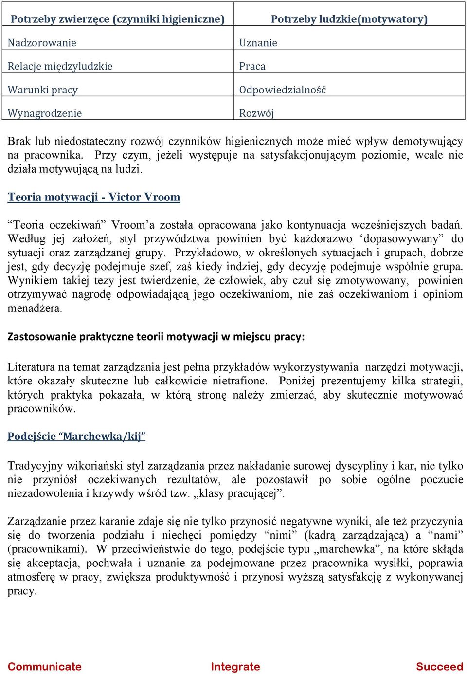 Teoria motywacji - Victor Vroom Teoria oczekiwań Vroom a została opracowana jako kontynuacja wcześniejszych badań.