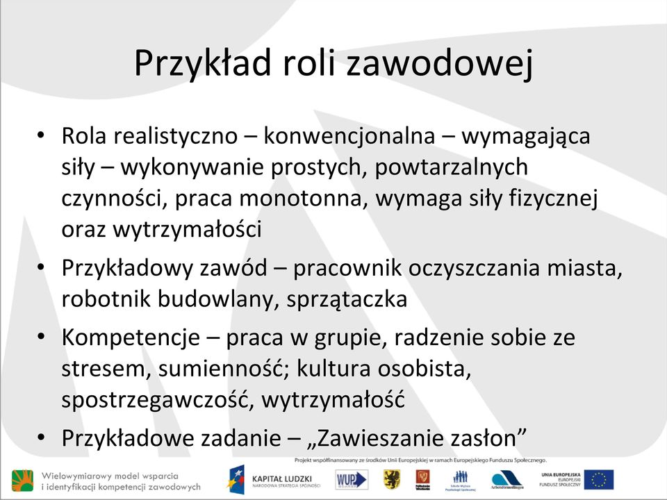 pracownik oczyszczania miasta, robotnik budowlany, sprzątaczka Kompetencje praca w grupie, radzenie