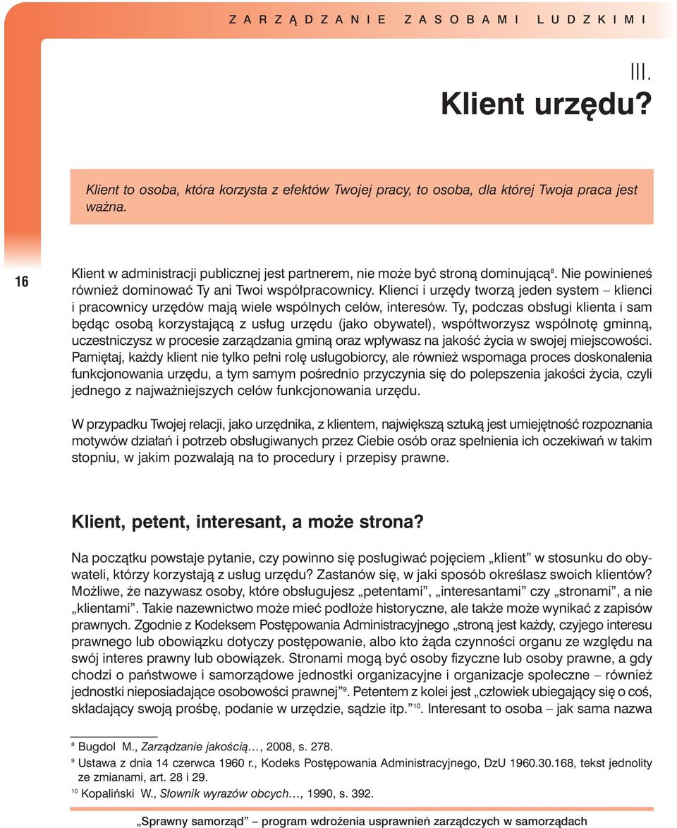 Klienci i urz dy tworzà jeden system klienci i pracownicy urz dów majà wiele wspólnych celów, interesów.