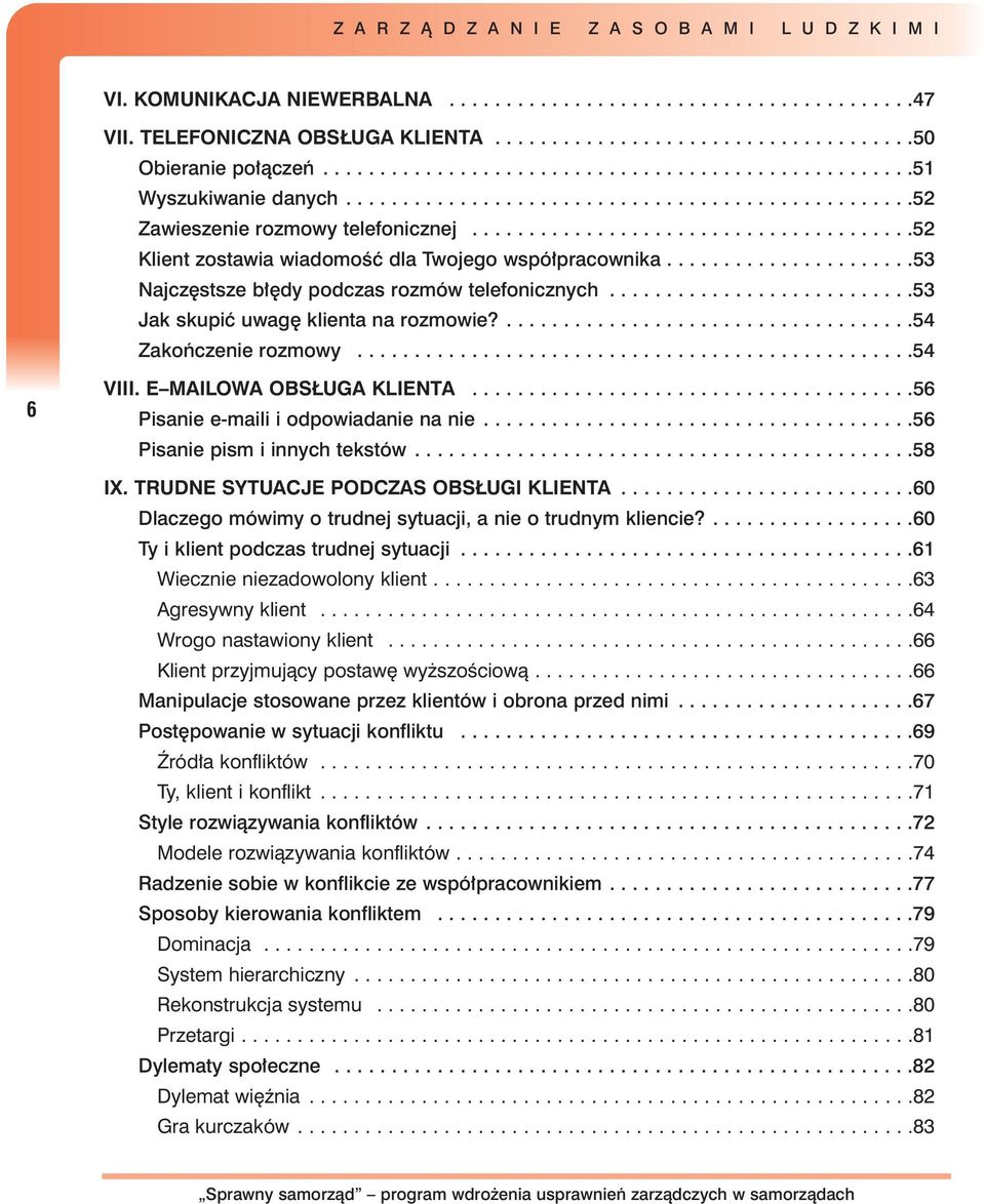 ......................................52 Klient zostawia wiadomoêç dla Twojego wspó pracownika......................53 Najcz stsze b dy podczas rozmów telefonicznych.