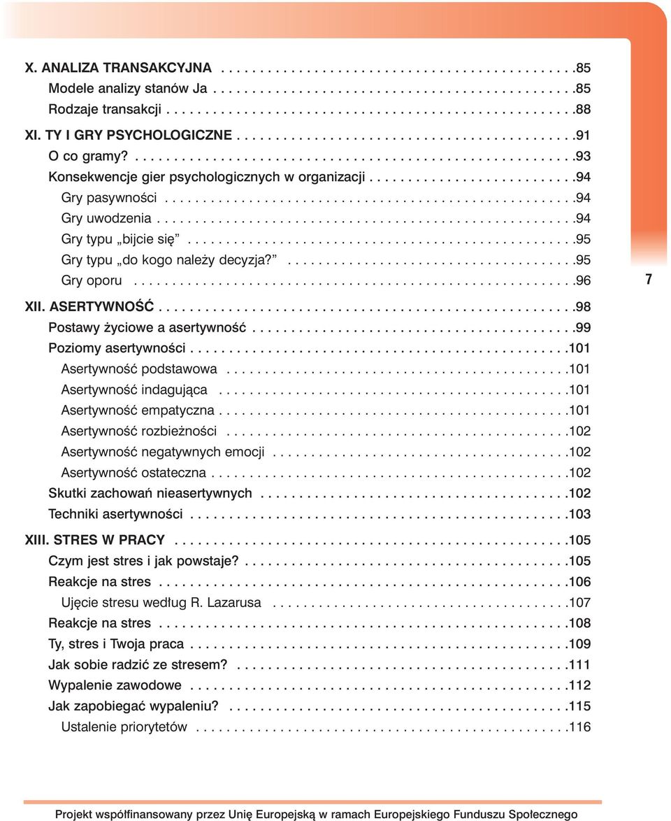 ..........................94 Gry pasywnoêci......................................................94 Gry uwodzenia.......................................................94 Gry typu bijcie si.