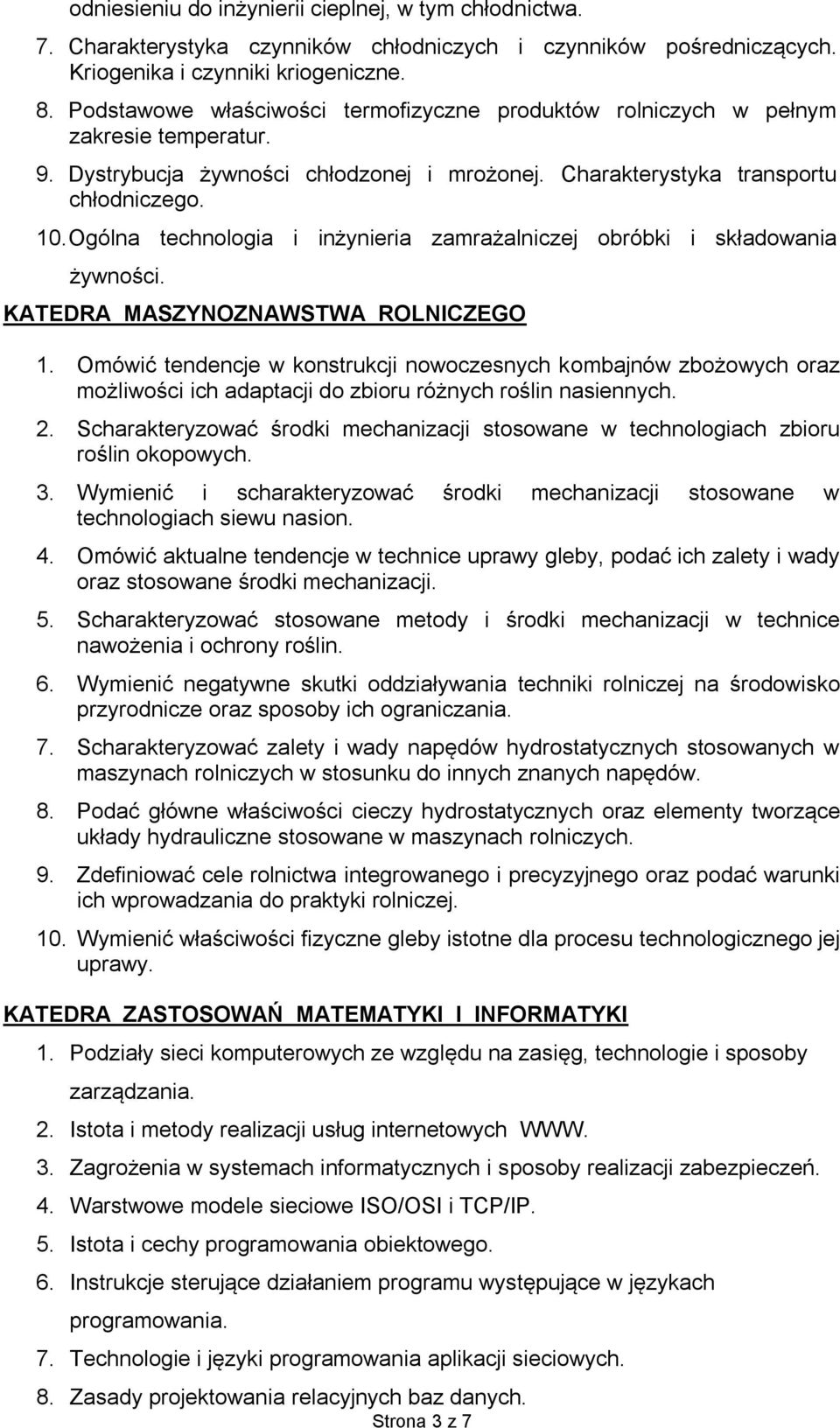 Ogólna technologia i inżynieria zamrażalniczej obróbki i składowania żywności. KATEDRA MASZYNOZNAWSTWA ROLNICZEGO 1.