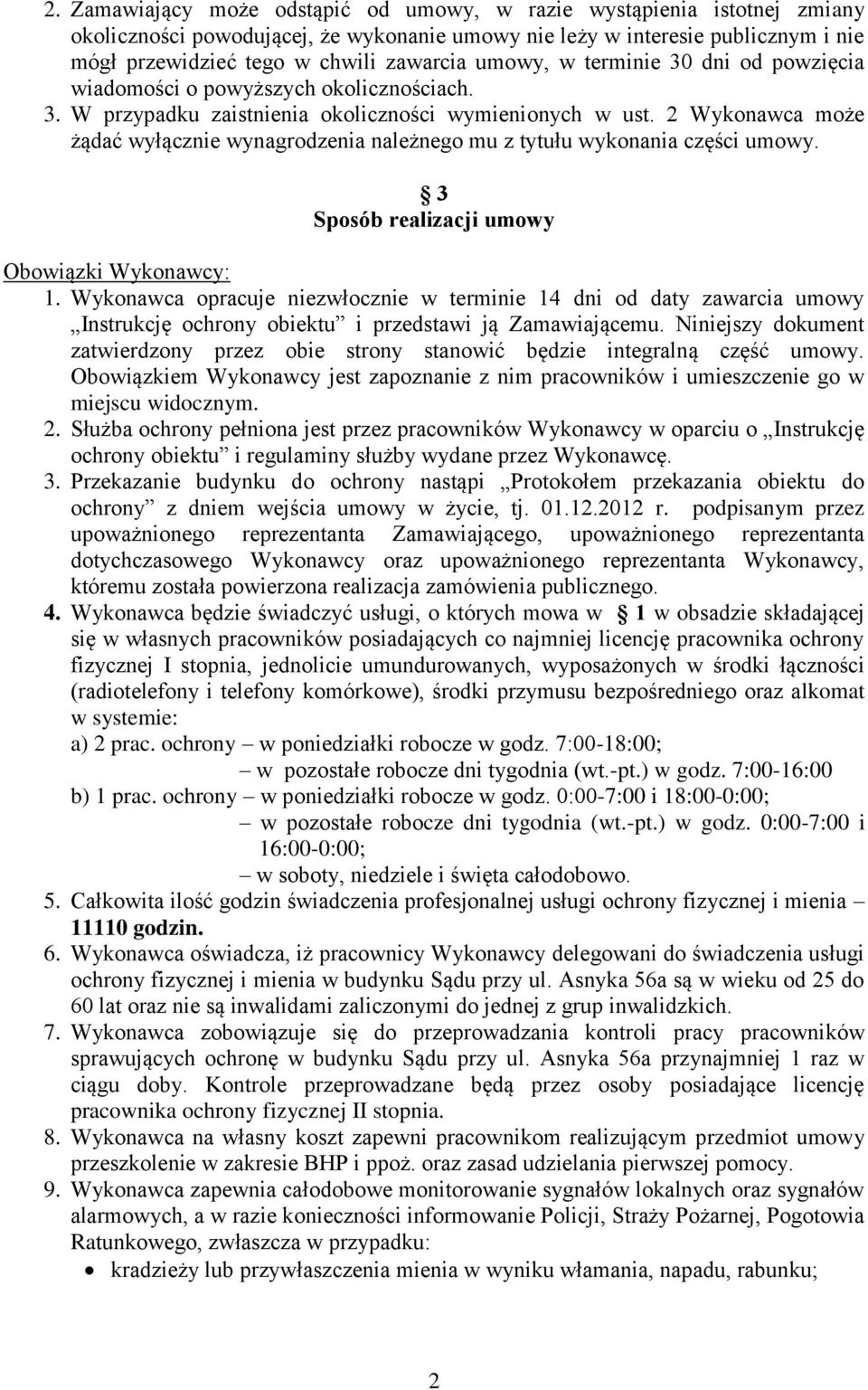 2 Wykonawca może żądać wyłącznie wynagrodzenia należnego mu z tytułu wykonania części umowy. 3 Sposób realizacji umowy Obowiązki Wykonawcy: 1.