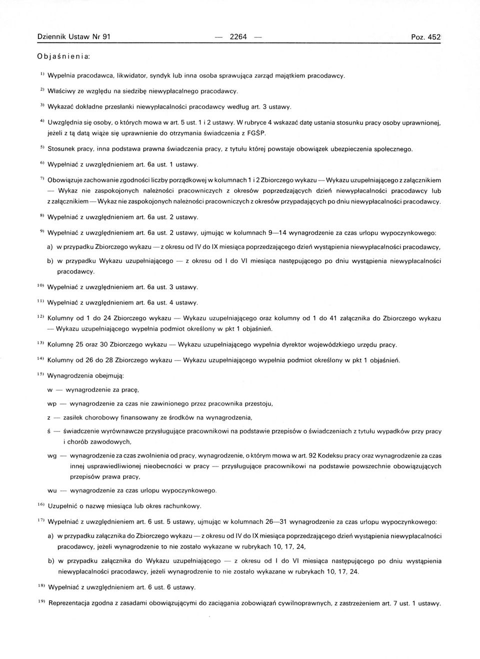 1 i 2 ustawy. W rubryce 4 wskazać datę ustania stosunku pracy osoby uprawnionej, jeżeli z tą datą wiąże się uprawnienie do otrzymania świadczenia z FGŚP.