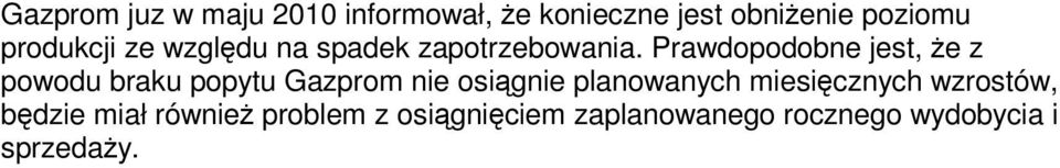 Prawdopodobne jest, że z powodu braku popytu Gazprom nie osiągnie planowanych