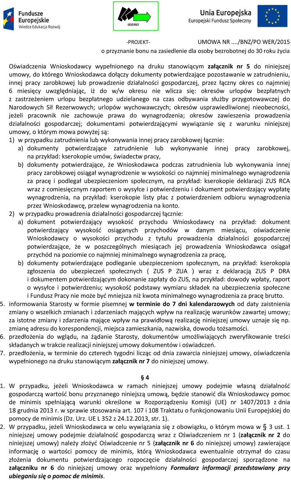 bezpłatnego udzielanego na czas odbywania służby przygotowawczej do Narodowych Sił Rezerwowych; urlopów wychowawczych; okresów usprawiedliwionej nieobecności, jeżeli pracownik nie zachowuje prawa do