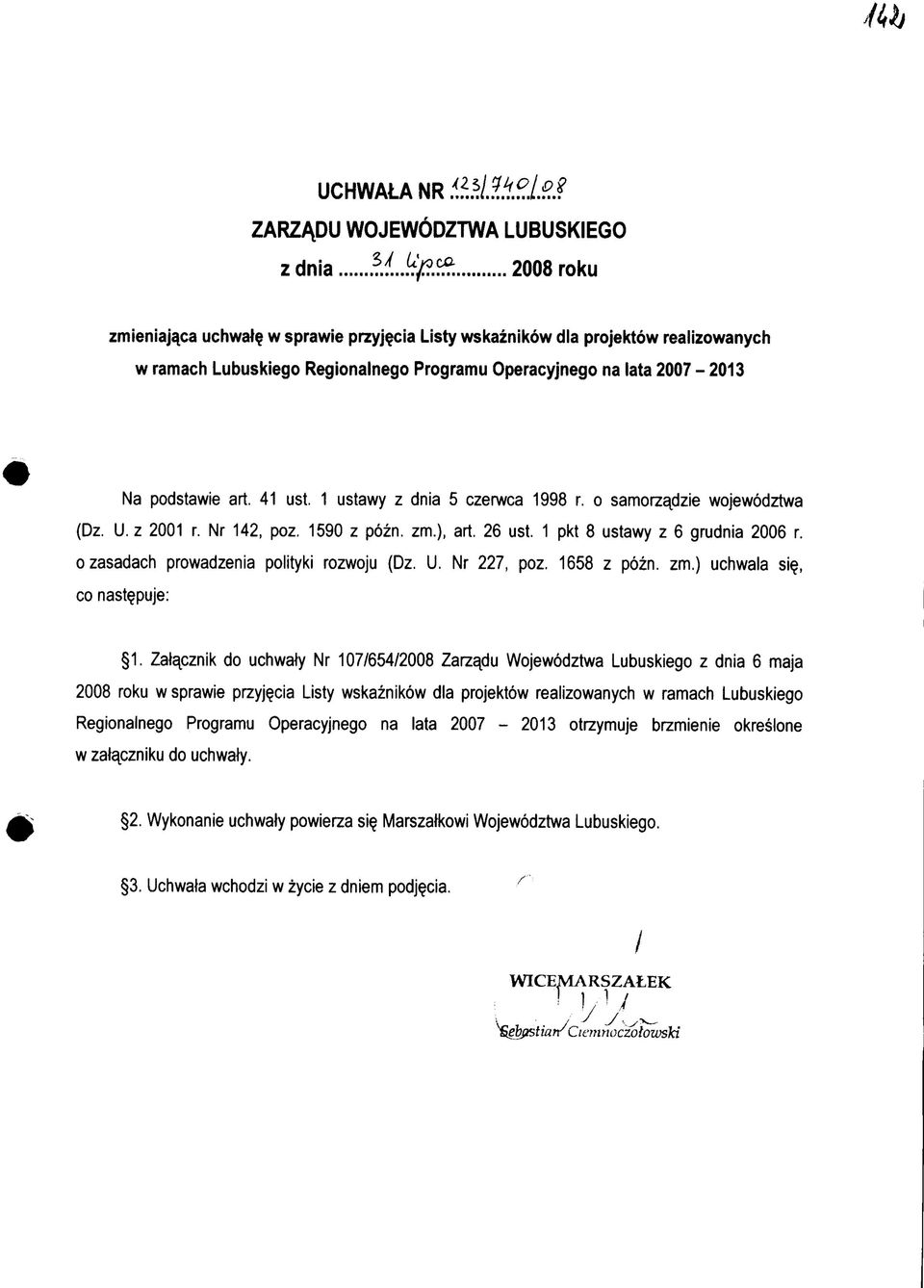 1 ustawy z dnia 5 czerwca 1998 r. o samorzadzie wojewodztwa (Dz. U. z 2001 r. Nr 142, poz. 1590 z pozn. zm.), art. 26 ust. 1 pkt 8 ustawy z 6 grudnia 2006 r.