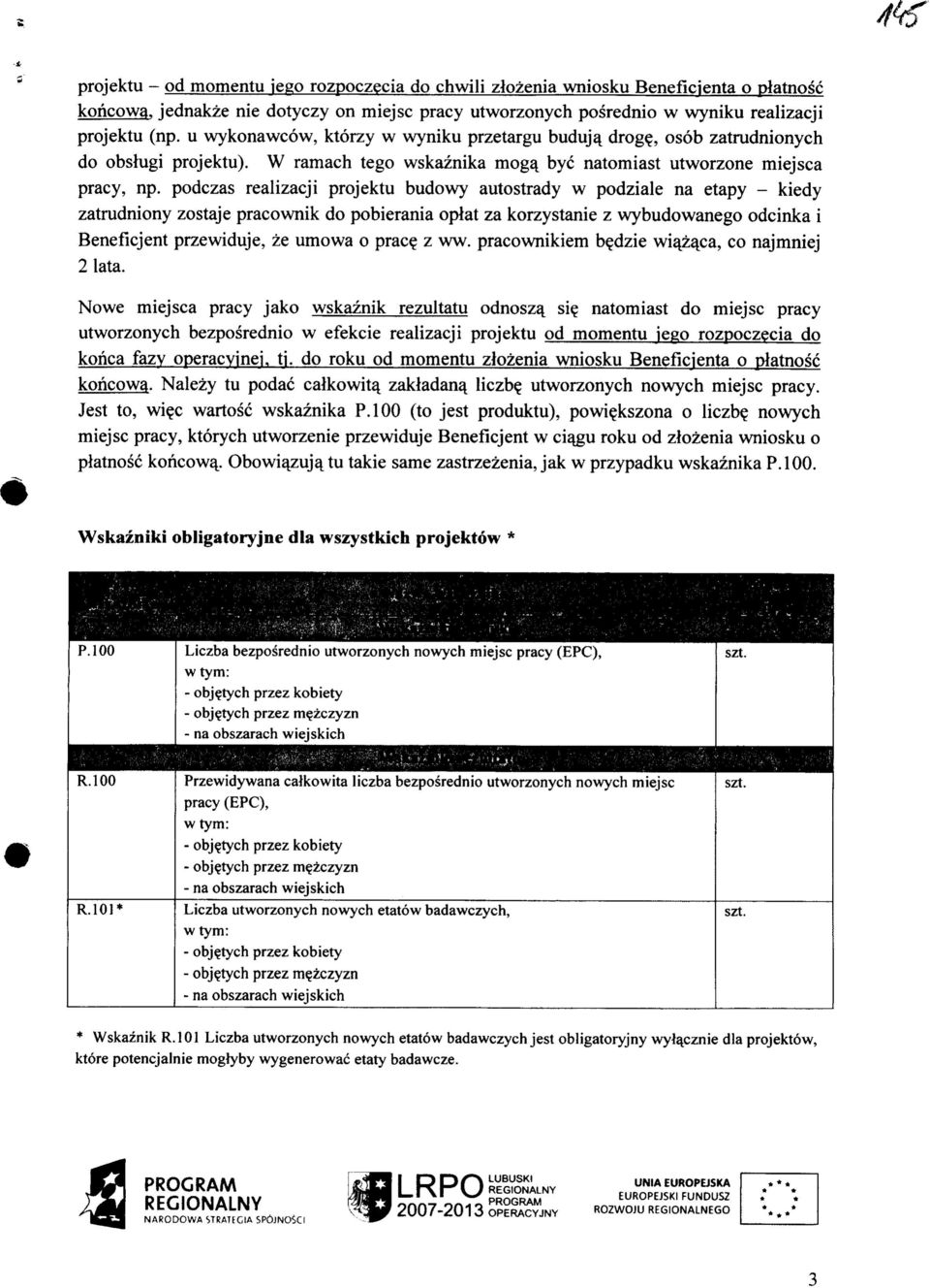 podczas realizacji projektu budowy autostrady w podziale na etapy - kiedy zatrudniony zostaje pracownik do pobierania oplat za korzystanie z wybudowanego odcinka i Beneficjent przewiduje, ze umowa o