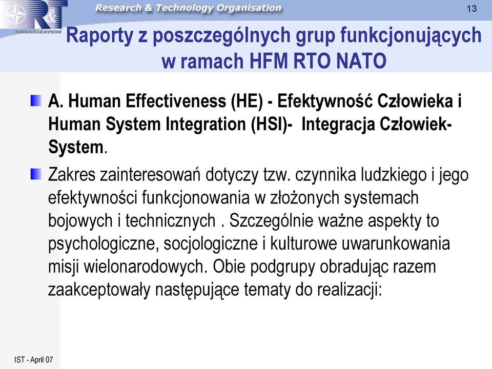 Zakres zainteresowań dotyczy tzw.