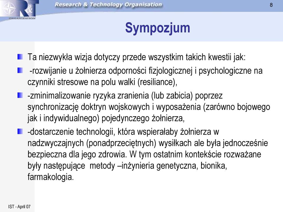 bojowego jak i indywidualnego) pojedynczego żołnierza, -dostarczenie technologii, która wspierałaby żołnierza w nadzwyczajnych (ponadprzeciętnych)