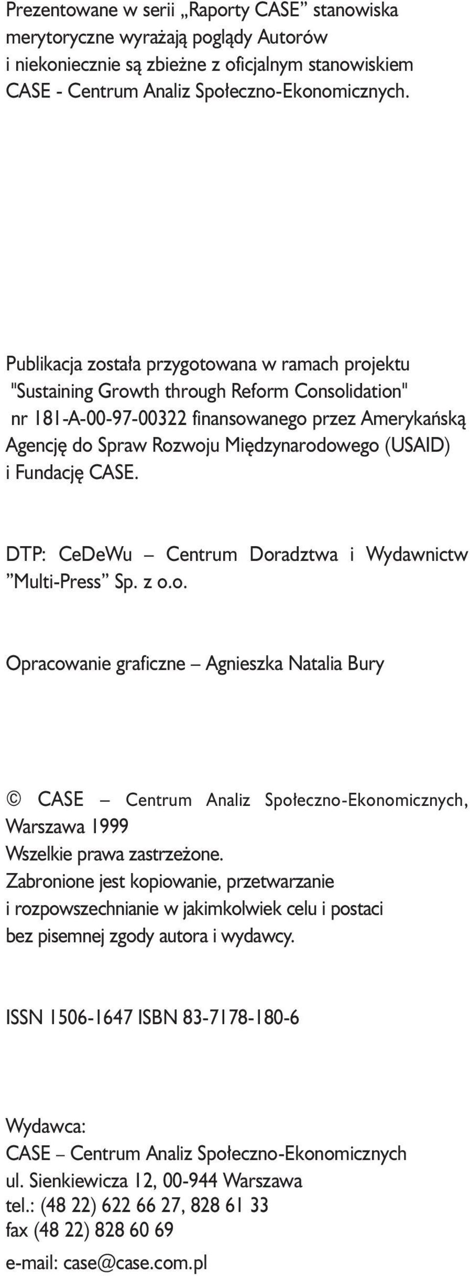 (USAID) i Fundacjê CASE. DTP: CeDeWu Centrum Doradztwa i Wydawnictw Multi-Press Sp. z o.o. Opracowanie graficzne Agnieszka Natalia Bury CASE Centrum Analiz Spo³eczno-Ekonomicznych, Warszawa 1999 Wszelkie prawa zastrze one.