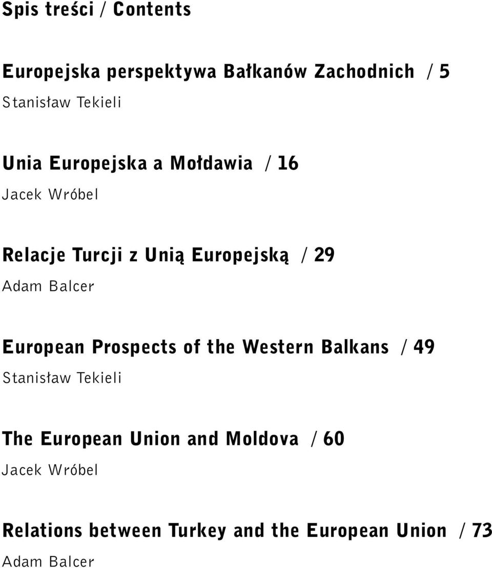 Balcer European Prospects of the Western Balkans / 49 Stanis aw Te k i e l i The European