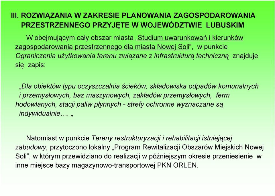 komunalnych i przemysłowych, baz maszynowych, zakładów przemysłowych, ferm hodowlanych, stacji paliw płynnych - strefy ochronne wyznaczane są indywidualnie.