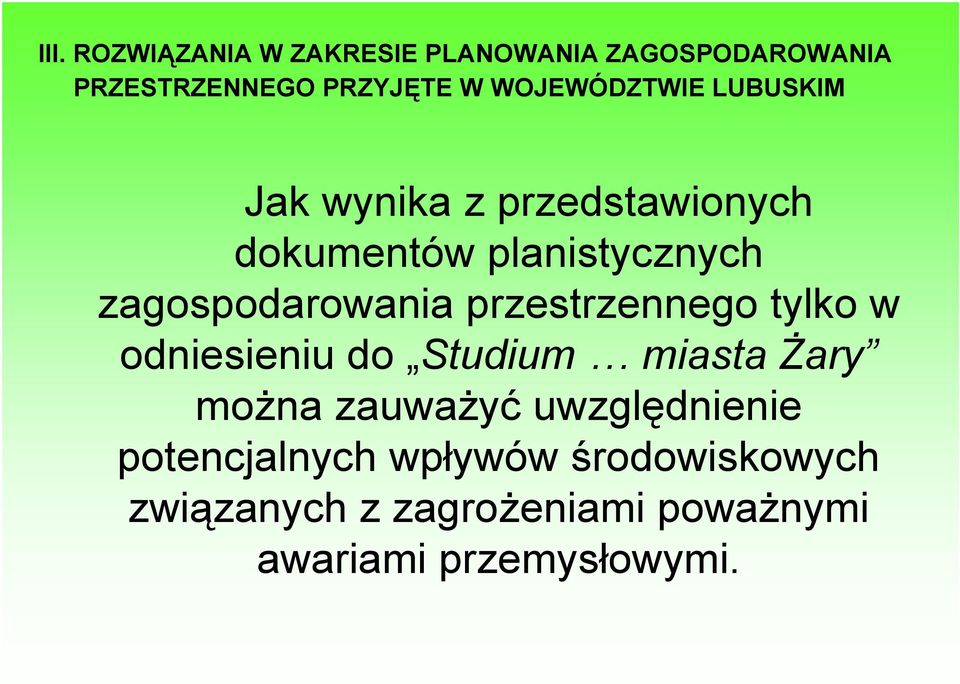 zagospodarowania przestrzennego tylko w odniesieniu do Studium miasta Żary można zauważyć