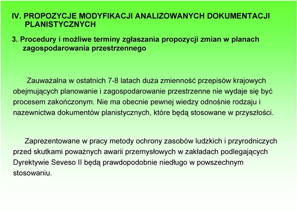 obejmujących planowanie i zagospodarowanie przestrzenne nie wydaje się być procesem zakończonym.