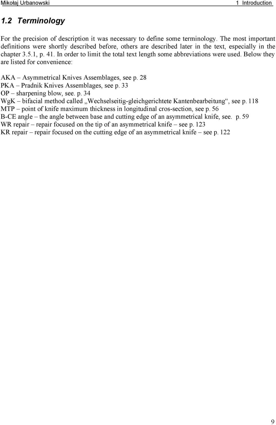 . In order to limit the total text length some abbreviations were used. Below they are listed for convenience: AKA Asymmetrical Knives Assemblages, see p. KA radnik Knives Assemblages, see p.
