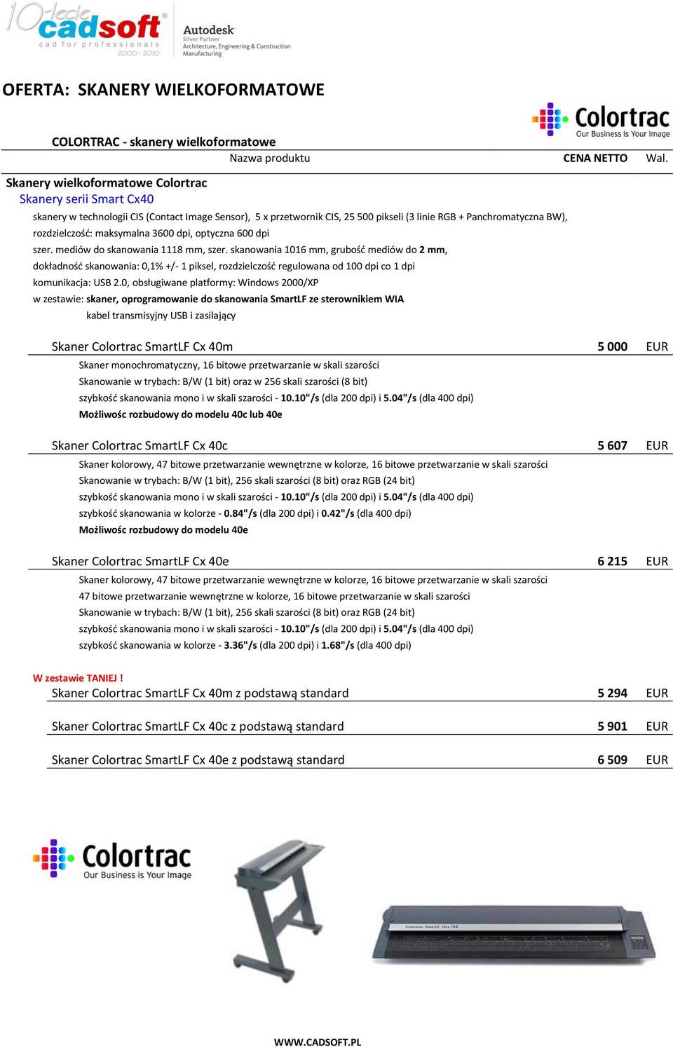 maksymalna 3600 dpi, optyczna 600 dpi szer. mediów do skanowania 1118 mm, szer. skanowania 1016 mm, grubośd mediów do 2 mm, komunikacja: USB 2.