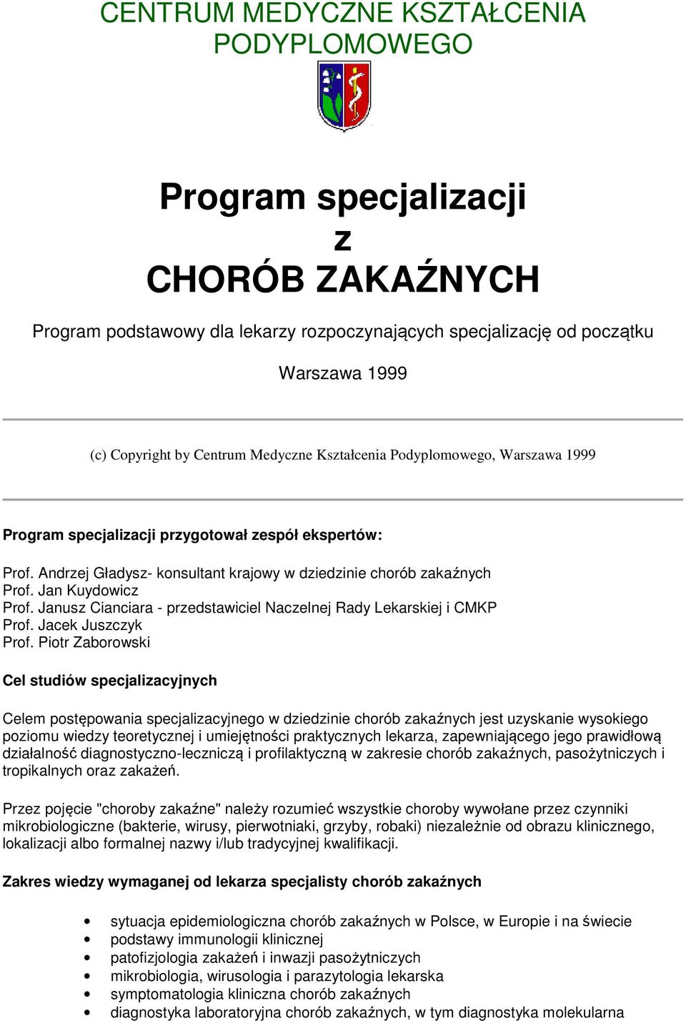 Janusz Cianciara - przedstawiciel Naczelnej Rady Lekarskiej i CMKP Prof. Jacek Juszczyk Prof.