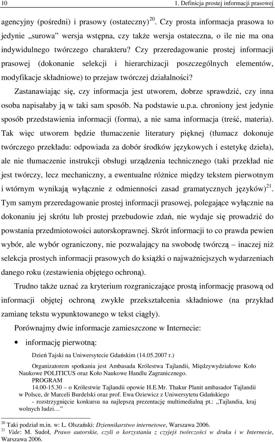 Czy przeredagowanie prostej informacji prasowej (dokonanie selekcji i hierarchizacji poszczególnych elementów, modyfikacje składniowe) to przejaw twórczej działalności?