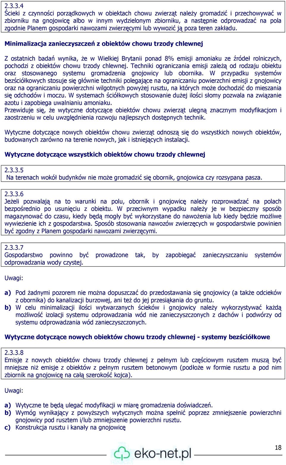 Minimalizacja zanieczyszczeń z obiektów chowu trzody chlewnej Z ostatnich badań wynika, że w Wielkiej Brytanii ponad 8% emisji amoniaku ze źródeł rolniczych, pochodzi z obiektów chowu trzody chlewnej.