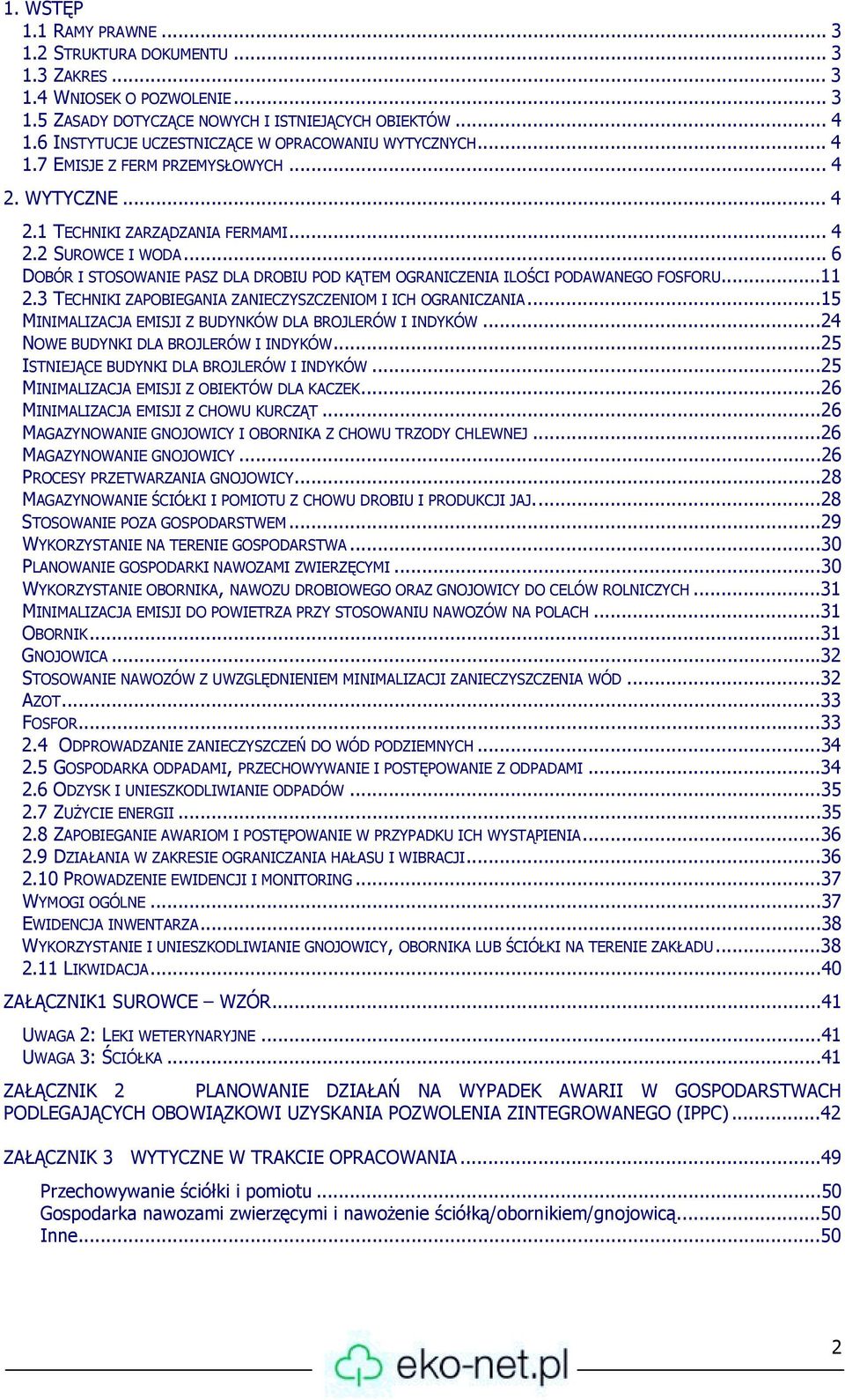 .. 6 DOBÓR I STOSOWANIE PASZ DLA DROBIU POD KĄTEM OGRANICZENIA ILOŚCI PODAWANEGO FOSFORU...11 2.3 TECHNIKI ZAPOBIEGANIA ZANIECZYSZCZENIOM I ICH OGRANICZANIA.