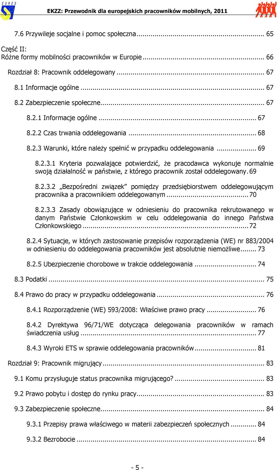 Warunki, które należy spełnić w przypadku oddelegowania... 69 8.2.3.