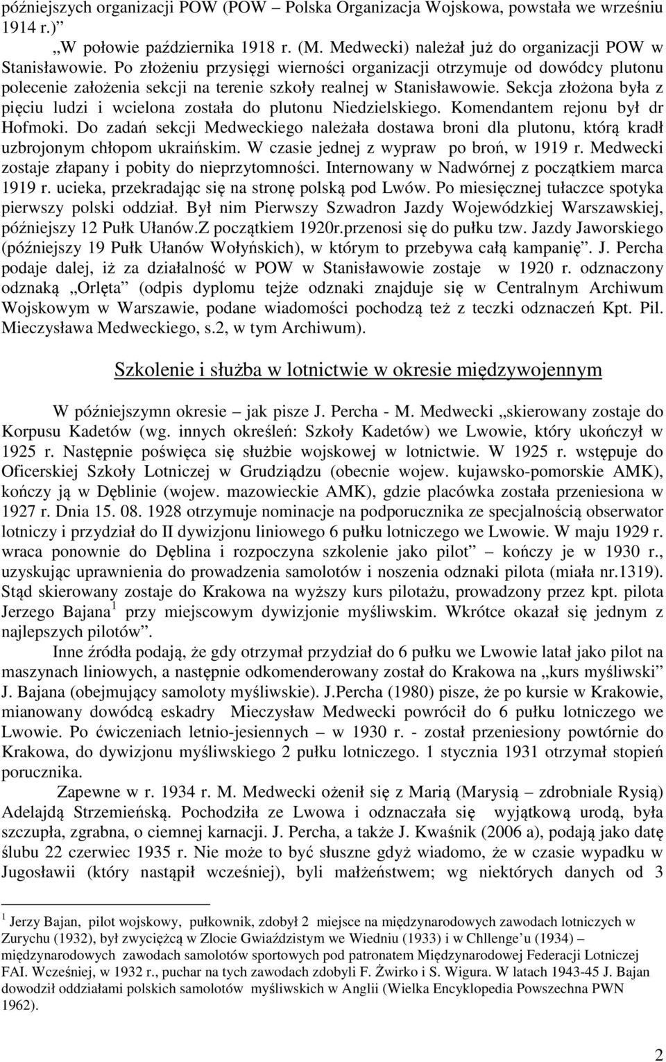 Sekcja złożona była z pięciu ludzi i wcielona została do plutonu Niedzielskiego. Komendantem rejonu był dr Hofmoki.