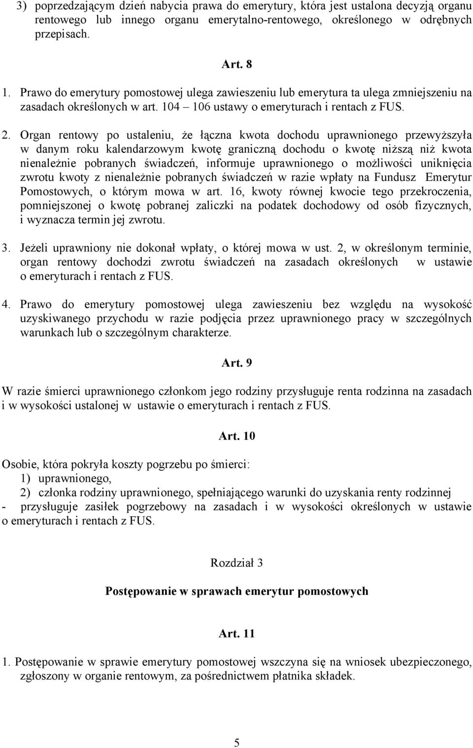 Organ rentowy po ustaleniu, że łączna kwota dochodu uprawnionego przewyższyła w danym roku kalendarzowym kwotę graniczną dochodu o kwotę niższą niż kwota nienależnie pobranych świadczeń, informuje