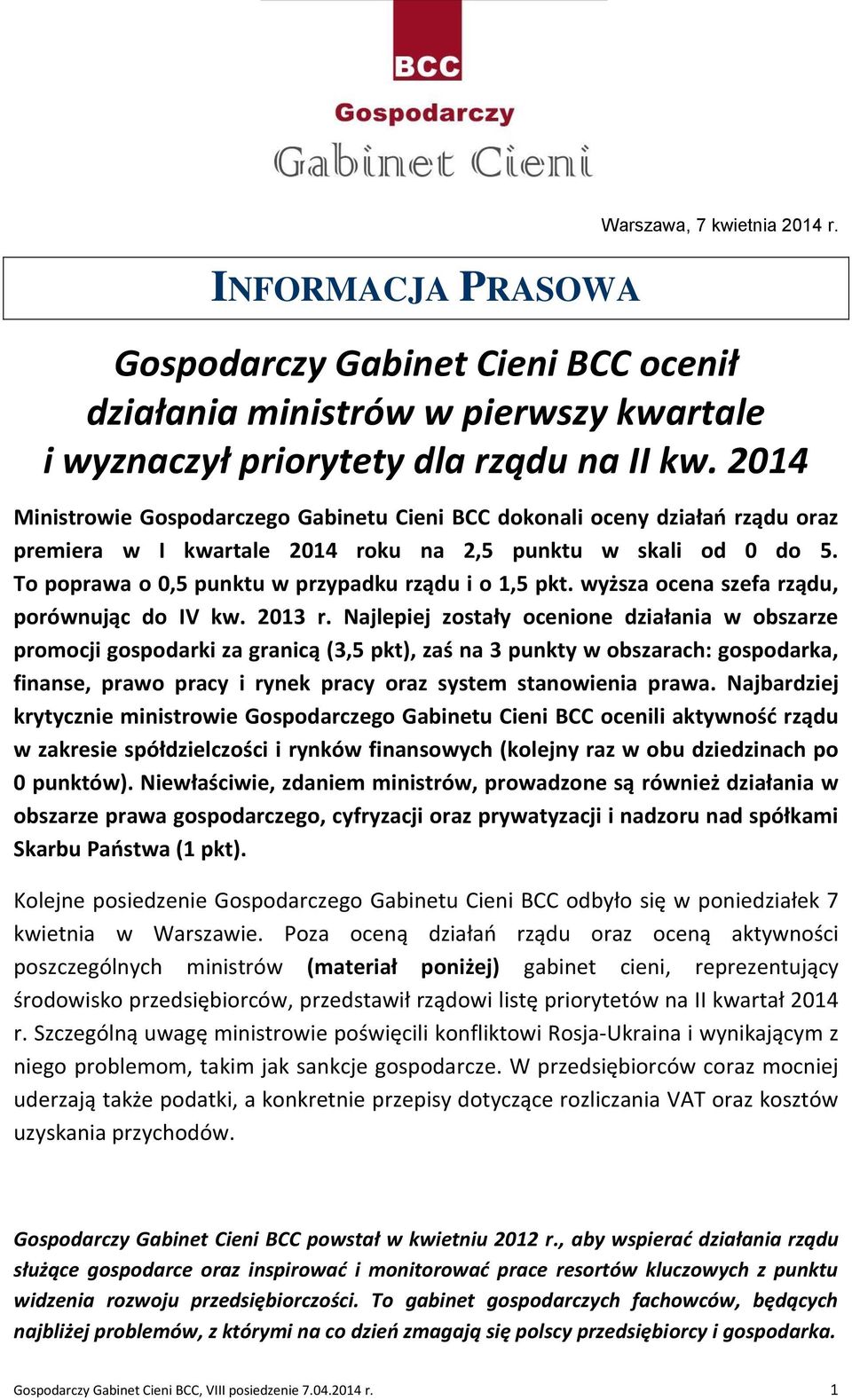 To poprawa o 0,5 punktu w przypadku rządu i o 1,5 pkt. wyższa ocena szefa rządu, porównując do IV kw. 2013 r.